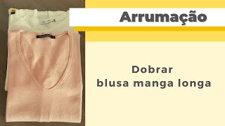 Como dobrar blusa de manga longa  Simples e prático [upl. by Rafaelia96]