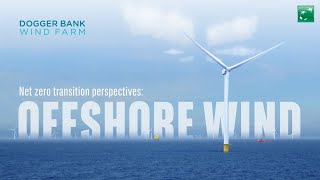 Net zero transition perspectives Dogger Bank Wind Farm [upl. by Alesi]