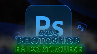 Baixar Adobe Photoshop 2024 full em Portuguese [upl. by Vergil]