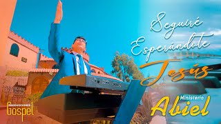 Ministerio de Alabanza ABIEL  Seguiré Esperándote Jesús  Video Clip 2024 [upl. by Tybi]