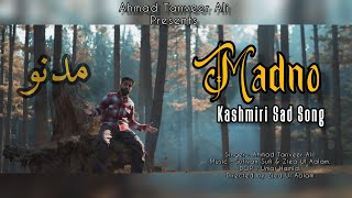 Madno  Ahmad Tanveer Ali  Kashmiri Sad Song  2024 Video song [upl. by Ayeka451]