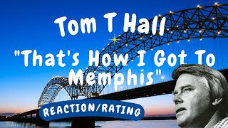 Tom T Hall  Thats How I Got To Memphis REACTIONRATING [upl. by Sammy]