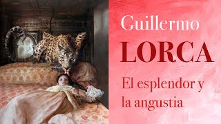 Guillermo Lorca el Esplendor y la Angustia [upl. by Choo]