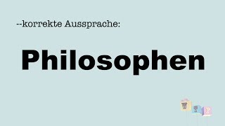 Korrekte Aussprache Philosophen [upl. by Sudaorb]