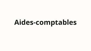 How to pronounce Aidescomptables [upl. by Winer]