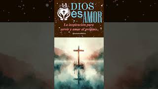 DIOS ES AMOR La inspiración para servir y amar al prójimo DiosEsAmor PalabraDeDios Dios shorts [upl. by Canute]