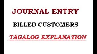 JOURNAL ENTRY BILLED CUSTOMERS TAGALOG EXPLANTION [upl. by Malek]