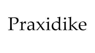 How to Pronounce Praxidike [upl. by Renate]