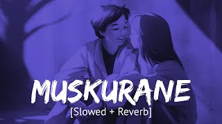 Muskurane ki wajah tum ho Slowed  Reverb Arijit Singh  Bollywood hindi lofi song [upl. by Ellita84]