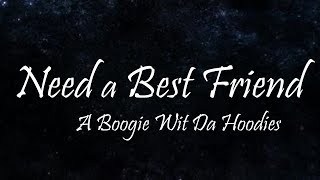 A Boogie Wit Da Hoodie  Need a Best Friend Ft Quando Rondo amp Lil Quee Lyrics [upl. by Immanuel]