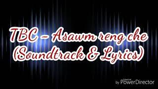 TBC  Asawm reng che Track amp Lyrics [upl. by Reinhardt]