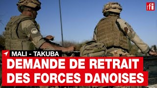 Mali  Bamako demande le départ immédiat des troupes danoises de la force européenne Takuba • RFI [upl. by Patrizia101]