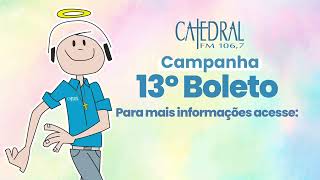 Campanha 13º boleto de 2024  Rádio Catedral  14112024 [upl. by Atiruam595]