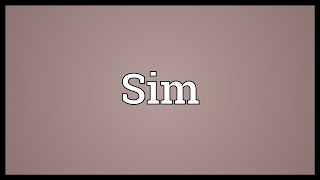 Sim Meaning [upl. by Nuahsal936]