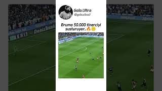 Bruma 50000 tinerciyi susturuyor🔥🤫 keşfet kesfet football avrupafatihi galatasaray beşiktaş [upl. by Sibbie]