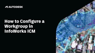 How to Configure a Workgroup in InfoWorks ICM [upl. by Aiuqal320]