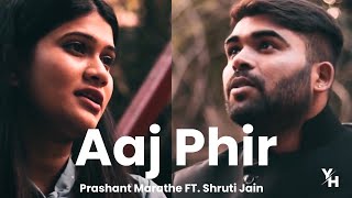 Aaj Phir  Original Hindi Song  Prashant Marathe  Shruti Jain  Gunjan  Young Homie Production [upl. by Llywellyn]