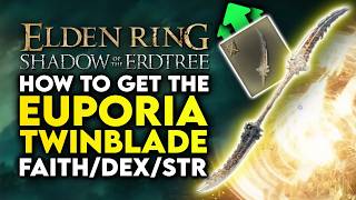 Elden Ring Shadow of the Erdtree  How to Get Euporia Secret TWINBLADE  Amazing FAI amp STR Weapon [upl. by Coralyn622]