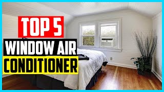 Top 5 Best Window Air Conditioner in 2024 [upl. by Ymaral]