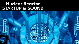 Nuclear Reactor Startup amp Sound [upl. by Acinom]