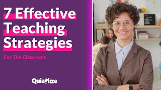 7 Effective Teaching Strategies For The Classroom [upl. by Ahseinek]