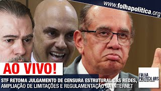 AO VIVO STF RETOMA JULGAMENTO DE CENSURA ESTRUTURAL DAS REDES SOCIAIS AMPLIAÇÃO DE LIMITAÇÕES E [upl. by Eintirb793]