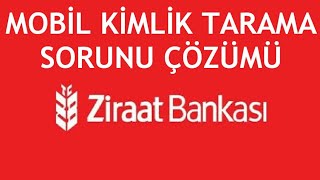 Ziraat Mobil Kimlik Tarama Sorunu Çözümü [upl. by Zalucki484]