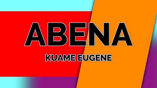 Abena  Kuami Eugene lyrics [upl. by Rochus802]