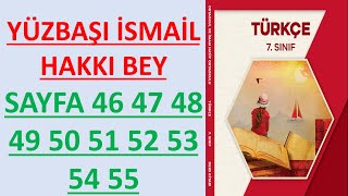 7SINIF TÜRKÇE DERS KİTABI YÜZBAŞI İSMAİL HAKKI BEYSAYFA 46 47 48 49 50 51 52 53 54 55 [upl. by Stanwin]