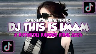 DJ THIS IS IMAM X RUTINITAS RADONG VIRAL TIKTOK 2024 [upl. by Eylrac]