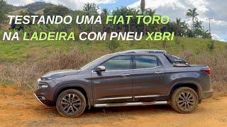 TESTANDO A FIAT TORO NA LADEIRA COM PNEU XBRI [upl. by Enyawal]