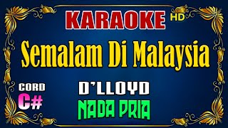 KARAOKE  Semalam Di Malaysia  Dlloyd  Nada Pria [upl. by Nola]