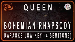 QUEEN  BOHEMIAN RHAPSODY  KARAOKE LOW KEY 4 SEMITONE [upl. by Sitsuj987]