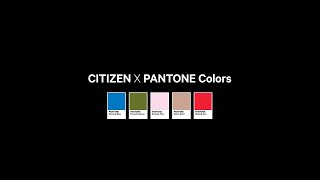 CITIZEN X PANTONE Colors [upl. by Nesila611]