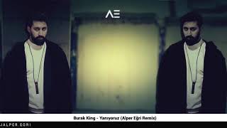 Burak King  Yanıyoruz Alper Eğri Remix [upl. by Sekyere]