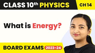 What is Energy  Sources of Energy  Class 10 Physics [upl. by Baiss]