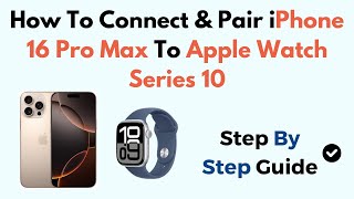 How To Connect amp Pair iPhone 16 Pro Max To Apple Watch Series 10 [upl. by Alliuqa]