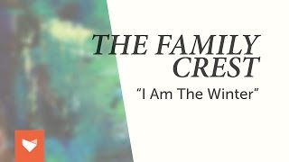 The Family Crest  quotI Am the Winterquot [upl. by Hastie]