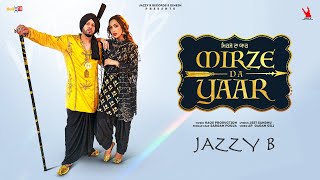 Mirze Da Yaar Full Video  Jazzy B Ft Sargam Pooja  Latest Punjabi Songs 2022  Jazzy B Records [upl. by Herzog]