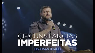 Bispo San Thiago Circunstâncias imperfeitas [upl. by Nauqaj]