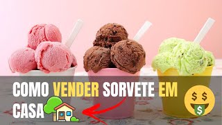 4 Maneiras FÁCEIS de Como Vender Sorvete Em Casa Montar Uma Sorveteria Em Casa [upl. by Ttcos]