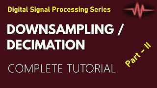 Downsampling  Decimation in Sampling Rate  Examples Part 1 [upl. by Emmalynn361]