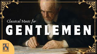 Classical Music for Distinguished Gentlemen [upl. by Pippy492]