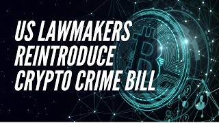 US Lawmakers Reintroduce Crypto Crime Bill [upl. by Paolo]