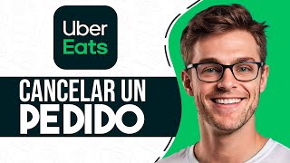 Como CANCELAR un PEDIDO en Uber Eats Guia Completa [upl. by Danelle]