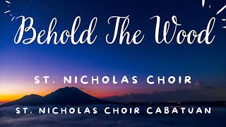 Behold The Wood  St Nicholas Choir Cabatuan [upl. by Annoved]