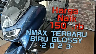 ALL NEW NMAX 155vva 2023 Standard BIRU GLOSSY  NMAX yg Paling BARU [upl. by Alicea]