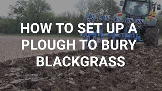 How to set up a plough to bury blackgrass [upl. by Som]