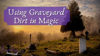 Using Graveyard Dirt in Magic and Witchcraft [upl. by Ruthie]