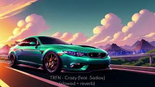 TRFN  Crazy feat Sadiou slowed  reverb [upl. by Kraska260]